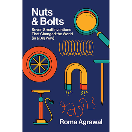 Nuts & Bolts: Seven Small Inventions That Changed the World (in a Big Way) (Hardcover)