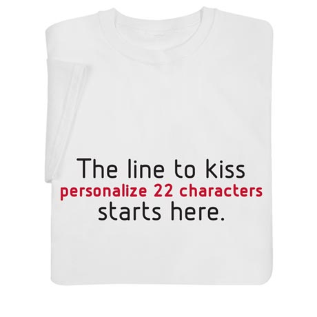 Personalized The Line To Kiss Starts Here Shirts