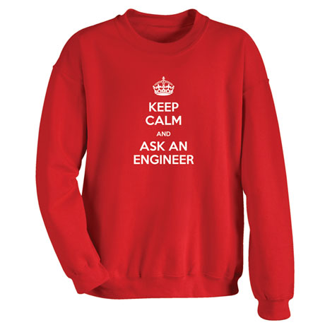 Keep Calm and Ask an Engineer Sweatshirt