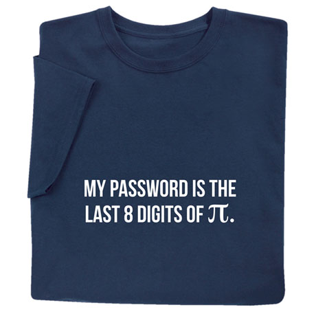 My Password Is the Last 8 Digits of Pi Shirts