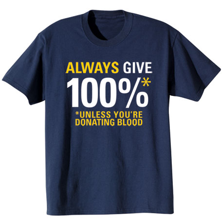 Always Give 100% Shirts