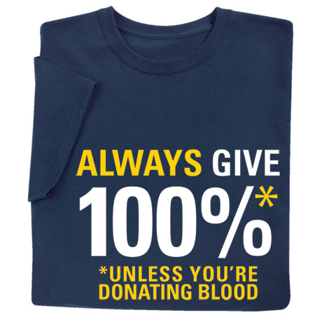 Always Give 100% Shirts
