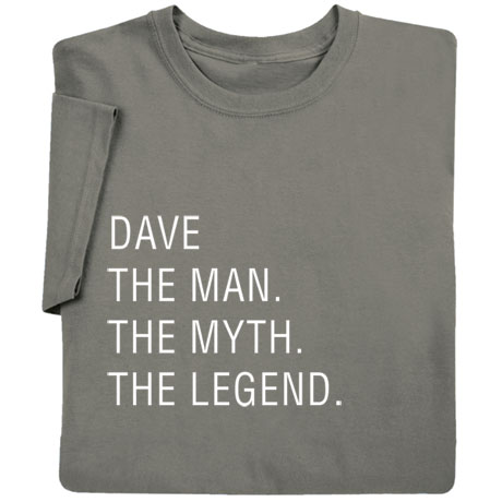 Personalized "The Man, The Myth, The Legend" T-Shirt or Sweatshirt
