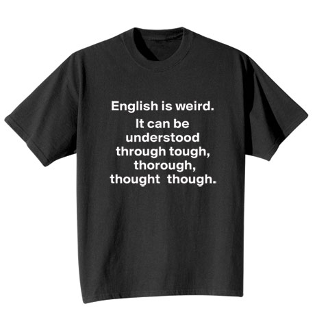 English Is Weird T-Shirt or Sweatshirt