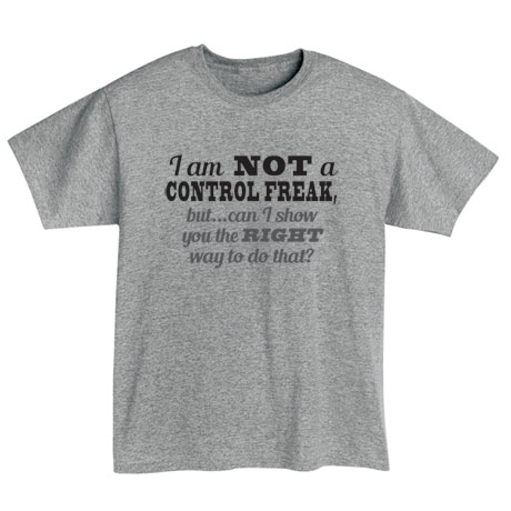 Product image for I'm Not a Control Freak Shirt