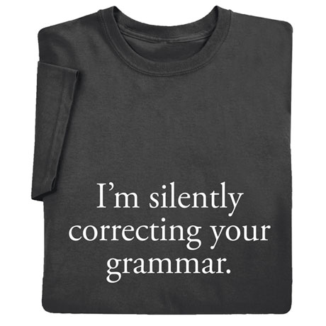I'm Silently Correcting Your Grammar Shirts
