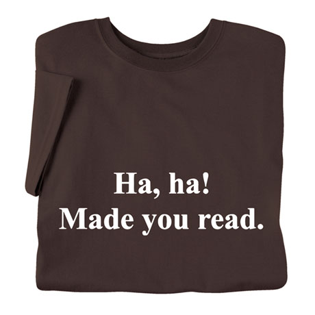 Product image for Ha, Ha! Made You Read Shirts