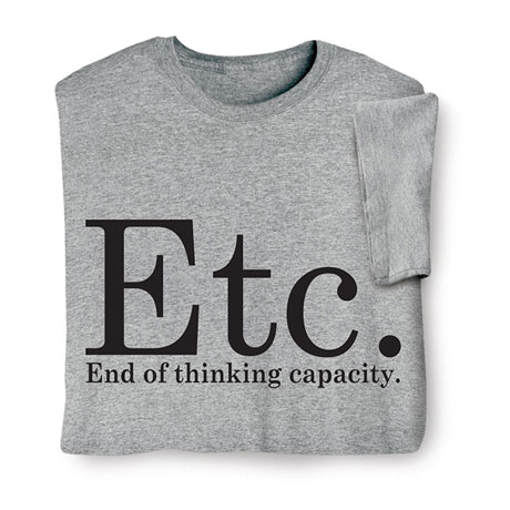Etc. End of Thinking Capacity Shirts