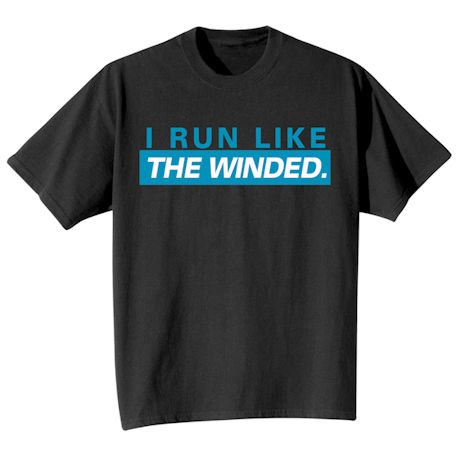 Product image for I Run Like the Winded Shirts