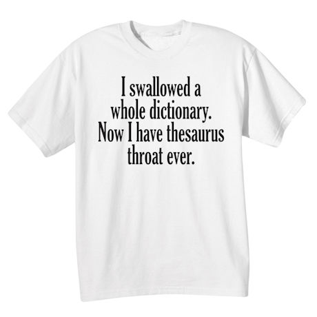 Product image for I Swallowed a Dictionary T-Shirt or Sweatshirt 