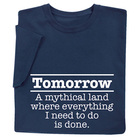 Tomorrow Procrastinator T-Shirt or Sweatshirt