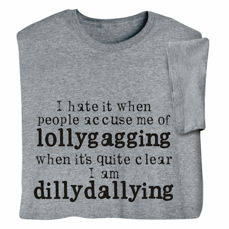 Lollygagging vs. Dillydallying Shirts