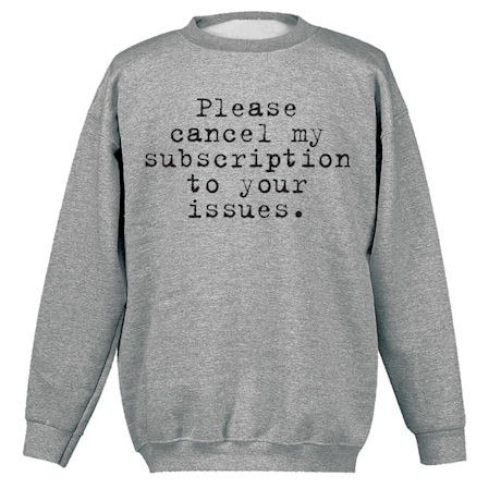 Please Cancel My Subscription to Your Issues Shirts | Signals