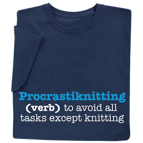 Procrastiknitting T-Shirt or Sweatshirt