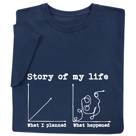 Story of My Life Graph Shirts - What I Planned vs. What Happened
