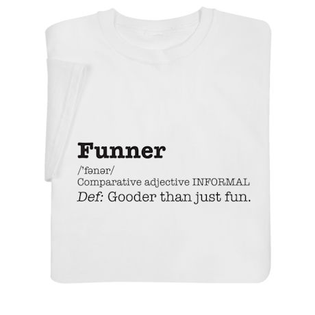 Funner Definition T-Shirt or Sweatshirt