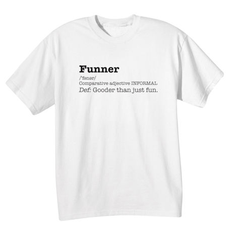 Funner Definition T-Shirt or Sweatshirt