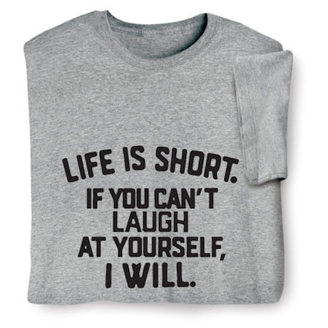 Life Is Short Shirts