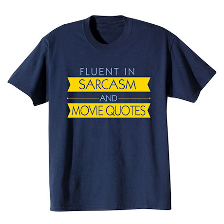 Fluent In Sarcasm & Movie Quotes T-Shirt