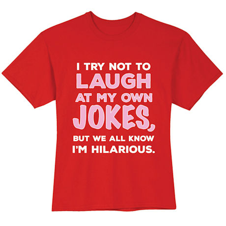 I Try Not To Laugh At My Own Jokes T-Shirt