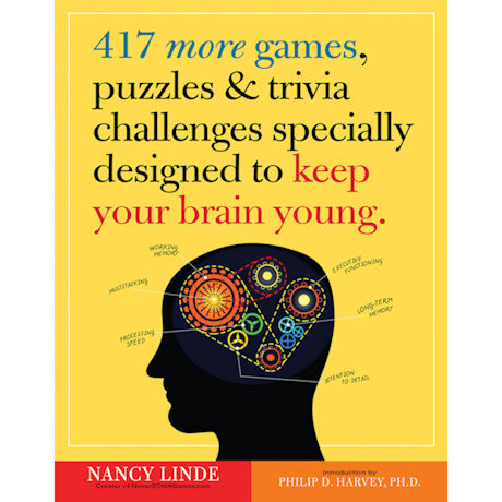 417 More Games, Puzzles and Trivia Challenges Specially Designed to Keep Your Brain Young