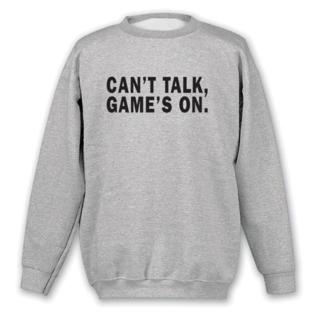 Can&#39;t Talk Game&#39;s On Shirts