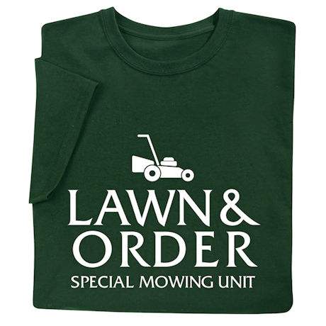 Lawn & Order T-Shirt or Sweatshirt