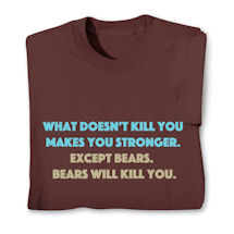 Alternate image for Bears Will Kill You T-Shirt or Sweatshirt
