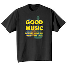 Alternate Image 2 for Good Music Doesn't Have Any Expriation Date T-Shirts
