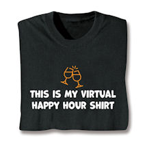 Alternate image for This is My Virtual Happy Hour T-Shirt or Sweatshirt
