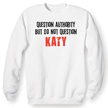 Alternate Image 2 for Question Authority But Do Not Question (Your Choice Of Name Goes Here) Shirt