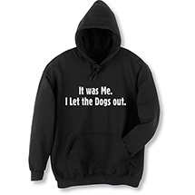 Alternate image for It Was Me I Let The Dogs Out Black T-Shirt or Sweatshirt