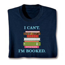 Alternate image for I Can't I'm Booked T-Shirt or Sweatshirt