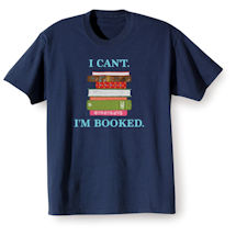 Alternate Image 2 for I Can't I'm Booked T-Shirt or Sweatshirt