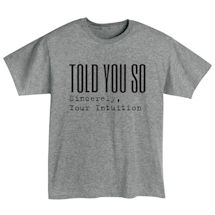 Alternate Image 2 for Told You So T-Shirt or Sweatshirt