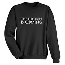 Alternate Image 1 for The Election Is Coming Shirts