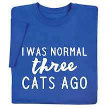 Product Image for Personalized I was Normal Three Cats Ago T-Shirt or Sweatshirt