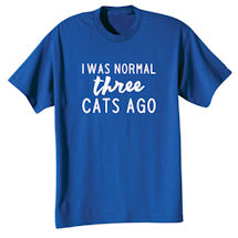 Alternate Image 2 for Personalized I was Normal Three Cats Ago T-Shirt or Sweatshirt