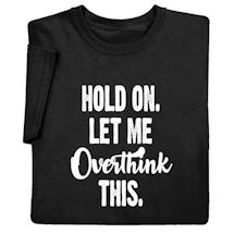Product Image for Hold On, Let Me Overthink This Shirts