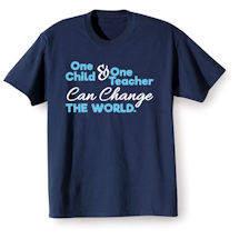 Alternate Image 2 for One Child and One Teacher Can Change the World Shirts