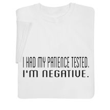 Alternate image for I Had My Patience Tested T-Shirt or Sweatshirt