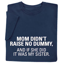 Product Image for Mom Didn't Raise No Dummy T-Shirt or Sweatshirt