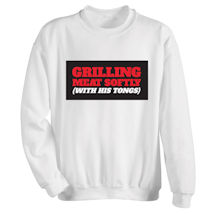 Alternate Image 1 for Grilling Meat Softly with His Tongs T-Shirt or Sweatshirt