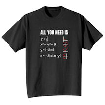 Alternate image for All You Need Is Love T-Shirt or Sweatshirt