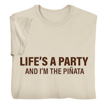 Product Image for Life's a Party and I'm the Piñata T-Shirt or Sweatshirt