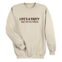 Alternate Image 1 for Life's a Party and I'm the Piñata T-Shirt or Sweatshirt