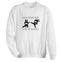 Alternate Image 1 for Every Bunny Was Kung Fu Fighting T-Shirt or Sweatshirt