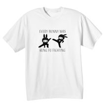 Alternate Image 2 for Every Bunny Was Kung Fu Fighting T-Shirt or Sweatshirt