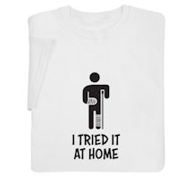 Product Image for I Tried It at Home Shirts