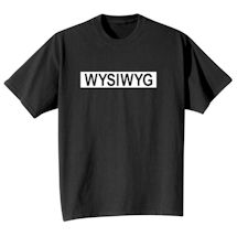 Alternate Image 2 for WYSIWYG T-Shirt or Sweatshirt